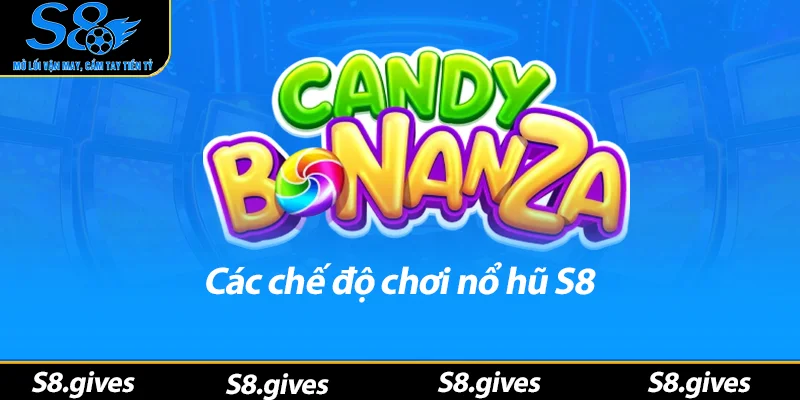 Các chế độ chơi nổ hũ S8