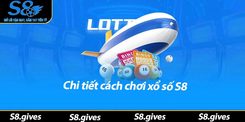 Chi tiết cách chơi xổ số S8