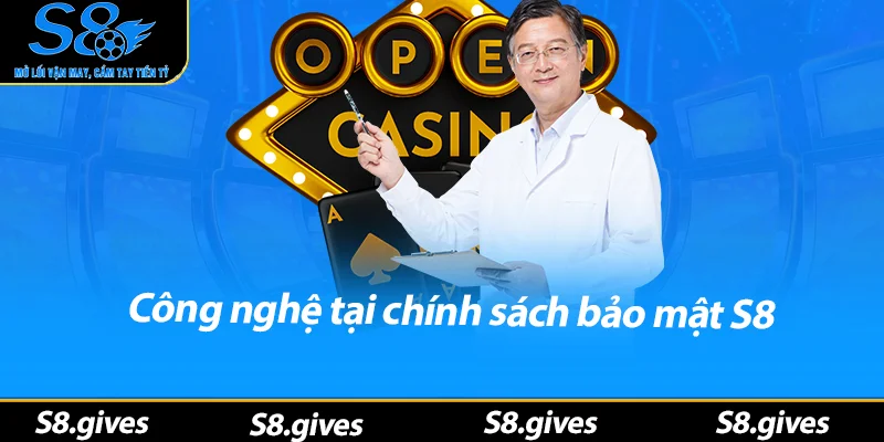 Công nghệ tại chính sách bảo mật S8