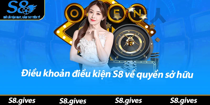 Điều khoản điều kiện S8 về quyền sở hữu