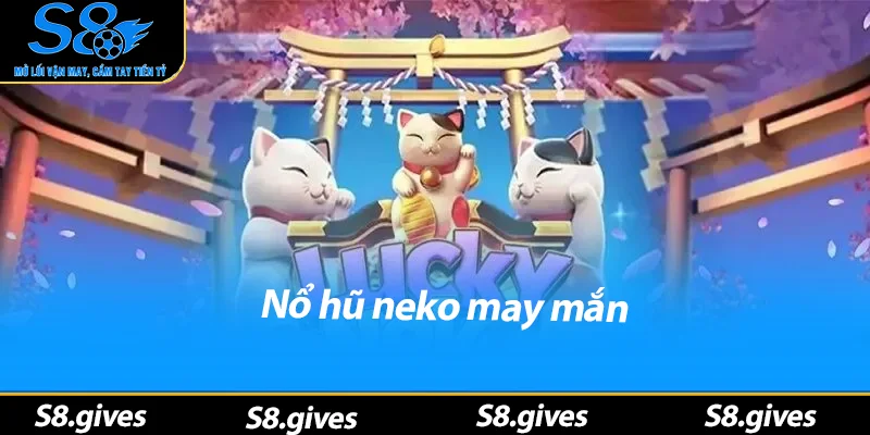 Nổ Hũ Neko May Mắn