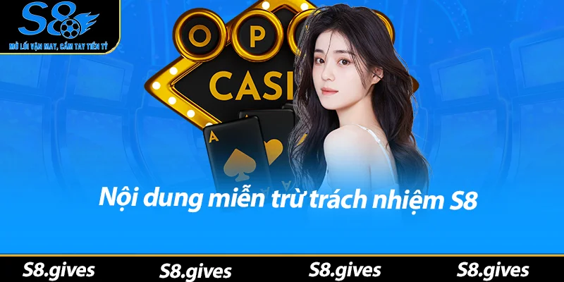 Nội dung miễn trừ trách nhiệm S8