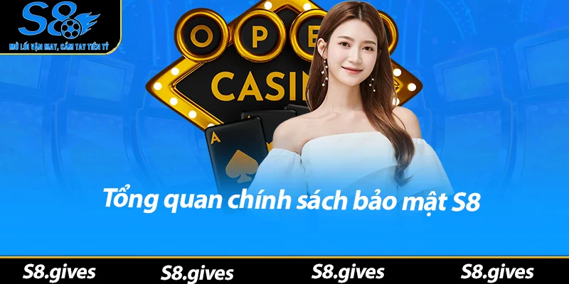 Tổng quan chính sách bảo mật S8