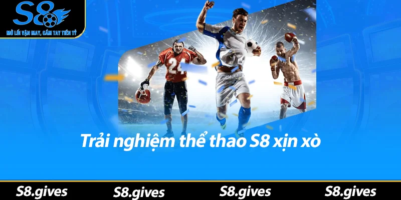 Trải nghiệm thể thao S8 xịn xò