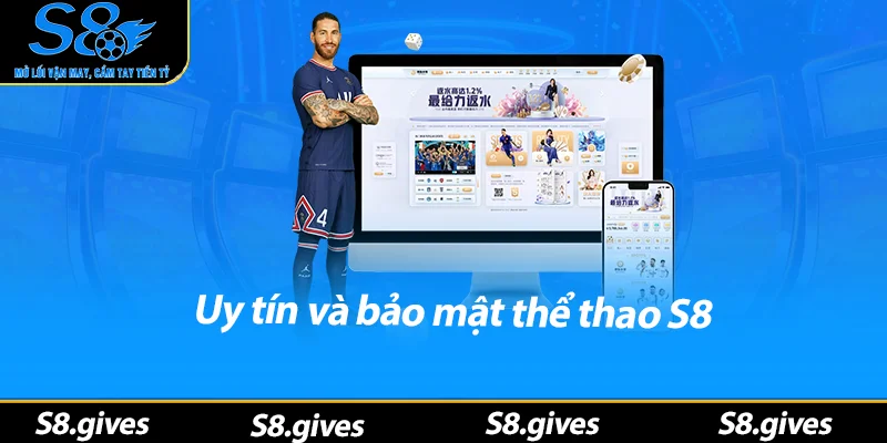Uy tín và bảo mật thể thao S8